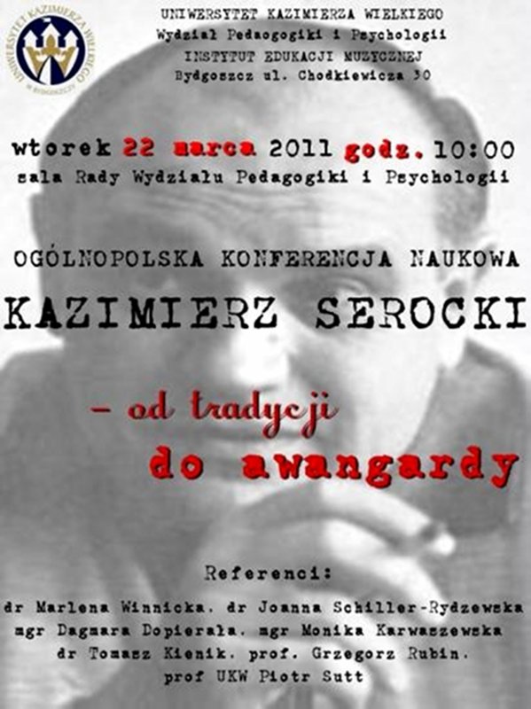 Poster of session on Serocki - 
	Poster of session on Serocki entitled Kazimierz Serocki – from tradition to avant-garde, Bydgoszcz, 22 March 2011